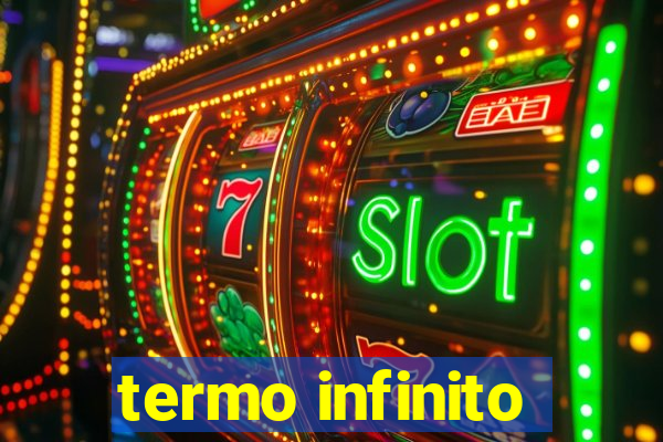 termo infinito
